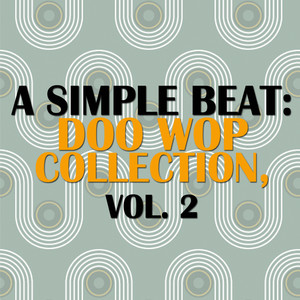 A Simple Beat: Doo Wop Collection, Vol. 2