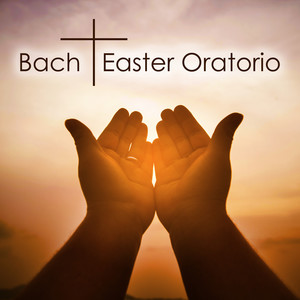 Bach: Easter Oratorio