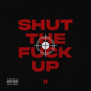 Shut The **** Up, Pt. 2 (feat. Jok T'RooNz) [Explicit]