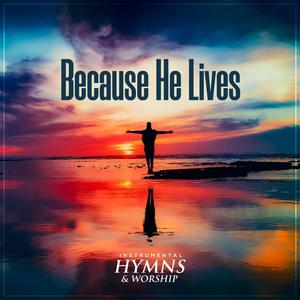 Because He Lives