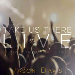 Take Us There[feat. Charles Middleton] (Live)
