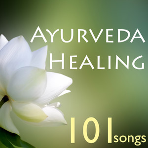 Ayurveda Healing 101 - Stress Reducing Tracks, Best Mindfulness & Reiki Meditation Music