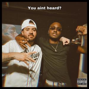 You aint heard? (feat. Scream Yungceejayy) [Explicit]