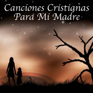 Canciones Cristianas para Mi Madre