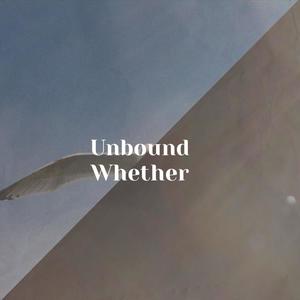 Unbound Whether