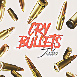 Cry Bullets (Explicit)