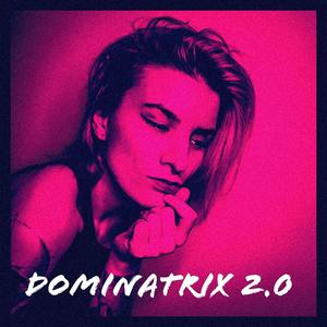 Dominatrix 2.0 (Explicit)