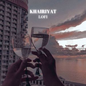 Khairiyat - LoFi