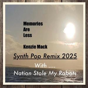 Memories Are Less (Nation Stole My Robots Remix Synth Pop)