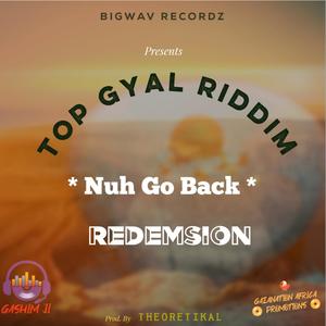 Nuh Go Back(TopGyal Riddim)