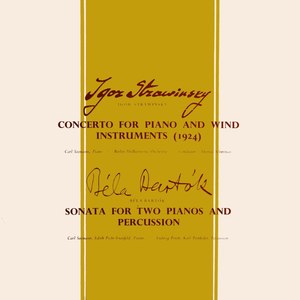 Stravinsky: Concerto for Piano and Wind / Bartok: Sonata for Two Pianos and Percussion