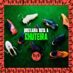 Bruxaria - Bota a Chuteira (Explicit)