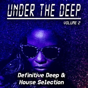 Under the Deep, Volume 2 - Definitive Deep & House Selection