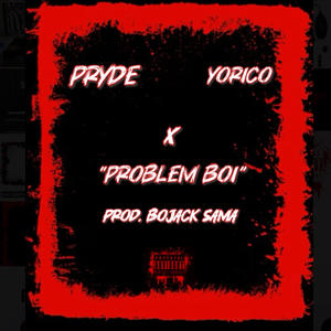 PROBLEM BOI (feat. YORICO & BOJACK SAMA) (Explicit)