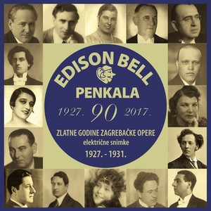 Zlatne Godine Zagrebačke Opere Na Gramofonskim Pločama Edison Bell Penkala - Električne Snimke 1927.-1931.