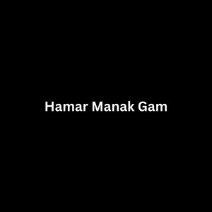 Hamar Manak Gam