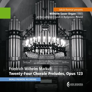 Friedrich Wilhelm Markull: Twenty-Four Chorale Preludes, Opus 123