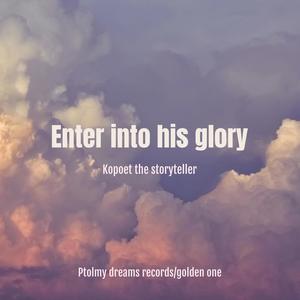 Enter into his glory