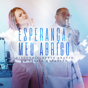 Diácono Alberto Araújo - Esperança / Meu Abrigo