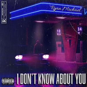 I Don't Know About You (feat. Wadjet) [Explicit]