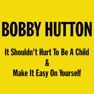 It Shouldn't Hurt to Be a Child / Make It Easy on Yourself