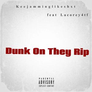 Dunk On They Rip (Explicit)