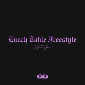 Lunch Table Freestyle (Explicit)