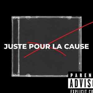 JUSTE POUR LA CAUSE (Explicit)