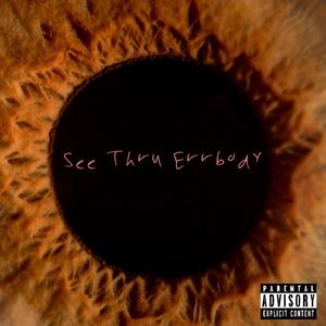 See Thru Errbody (Explicit)