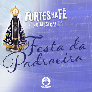 Fortes na Fé, O Musical - Festa da Padroeira