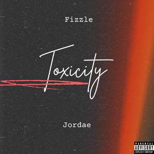 Toxicity (feat. Jordae) (Explicit)