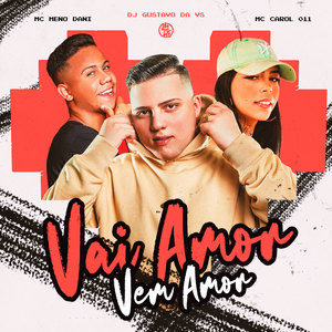 Vai Amor Vem Amor (Explicit)