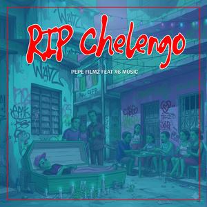 RIP chelengo (feat. X6 Music) (Explicit)