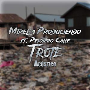 Trote (feat. Pelotero Calle) [Acústico]