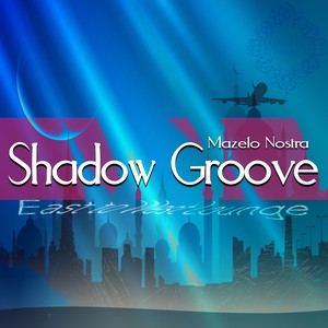 Shadow Groove - East to West Lounge