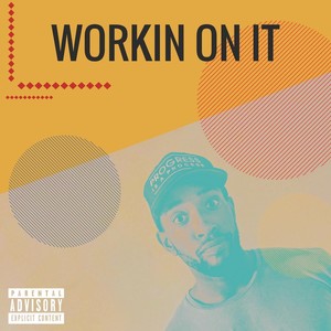 Workin' on It (Explicit)