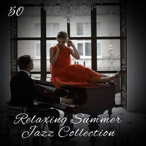 50 Relaxing Summer Jazz Collection (Jazz Music at Midnight, Sexy Piano, Best Piano Music for Romanti