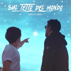 Sul tetto del mondo (feat. Sheffo)