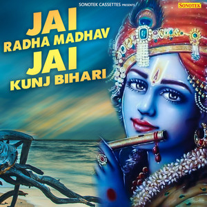 Jai Radha Madhav Jai Kunj Bihari - Single