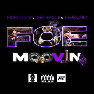 MOOVIN — FOE (feat. FiVE8iGHT, Dee Dolla & Jermaine) [Explicit]