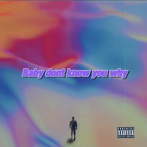 Babydontknowyouwhy