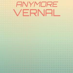 Anymore Vernal