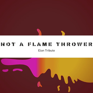 Flamethrower (Elon Tribute)
