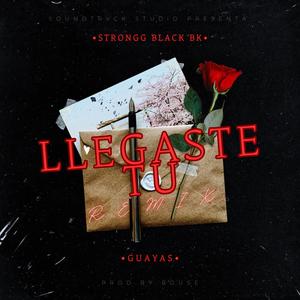 LLEGASTE TU (feat. STRONGG BLACK BK)