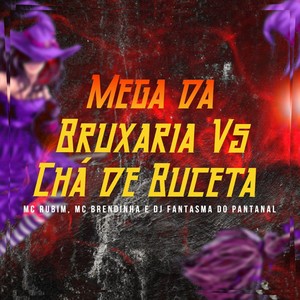 Mega da Bruxaria Vs Chá de Buceta (Explicit)