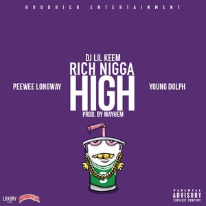 Rich Nigga High (feat. Peewee Longway & Young Dolph) - Single [Explicit]