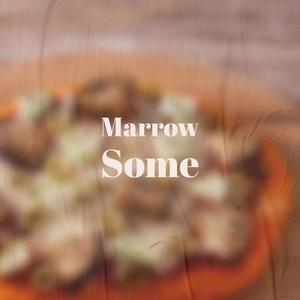 Marrow Some