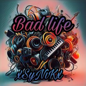 Bad life (Explicit)