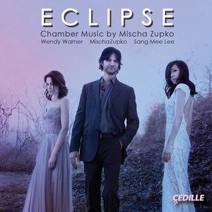 Zupko, M.: Chamber Music (Eclipse) [Sang Mee Lee, W. Warner, Zupko]