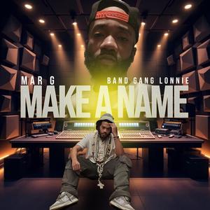 Make A Name (feat. Band Gang Lonnie & T-Fuse) (Explicit)
